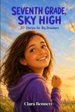 Seventh Grade Sky High: 20 Inspiring Stories for Big Dreamers