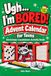 Ugh... I'm BORED! Advent Calendar for Teens: 24 Days with 72 Challenges, Tricky Puzzles and Hilarious Missions | Christmas Countdown Activity Book for Boys and Girls Ages 13 to 17