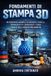 Fondamenti Libri GmbH La Scienza Spiegata Semplice- Fondamenti di Stampa 3D Paperback