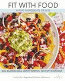 Fit with Food In Five Ingredients or Less