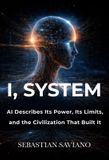 I, Libri GmbH I, System: AI Describes Its Power, Its Limits, and the Civilization That Built It