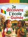 Je découvre l'école en Guinée: Un voyage chaleureux au cœur des classes, des ardoises à la craie, des jeux de récréation sous le soleil et des contes – Avec quiz et coloriages