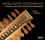 Nobilissimo Luca Pianca - Nobilissimo Istromento (Virtuoso Lute Music Of The Italian Renaissance) (CD)