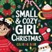 Small & Cozy Girl Christmas Coloring Book: Sweet Designs for a Festive Holiday