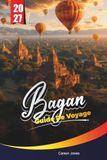 BAGAN GUIDE DE VOYAGE 2027