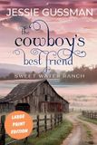 The Sweet Water Ranch The Cowboy's Best Friend Large Print Edition