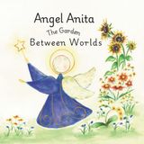 Angel Anita: The Garden Between Worlds