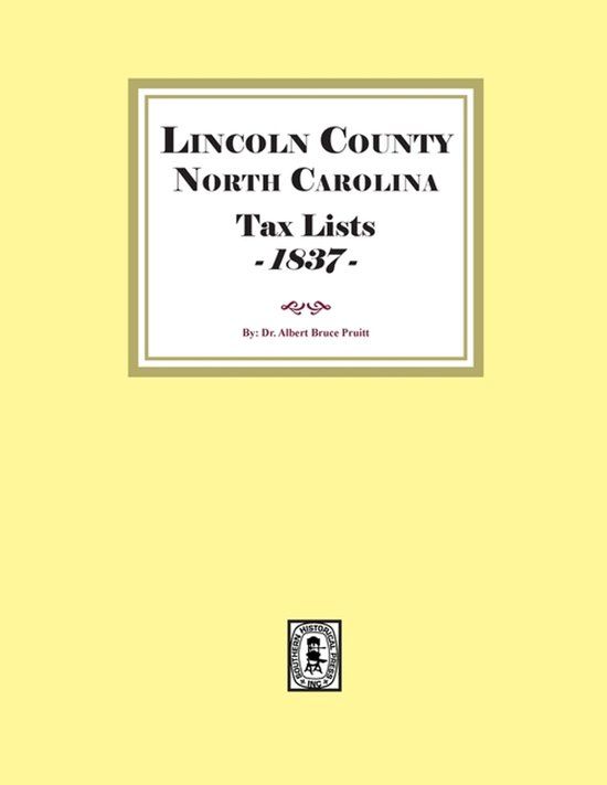 Lincoln Southern Historical Press Lincoln County, North Carolina Tax Lists, 1837