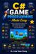 C# Independently Published C# Game Programming Made Easy
