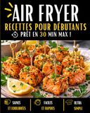 Air Fryer 80 recettes de printemps faciles, rapides et gourmandes
