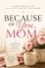 Because Libri GmbH Because of You, Mom: 15 Reasons I Am Grateful For You Everyday