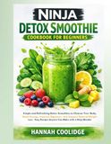 Ninja Detox Smoothie Cookbook for Beginners