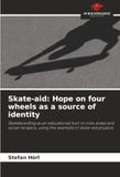 Skate-aid: Hope on four wheels as a source of identity