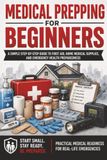 Medical Prepping for Beginners: Emergency First Aid and Family Medical Readiness for Disasters and Power Outages with 3 Tier Kits for Home Car and Go ... Backup Plans and a Medical Readiness Binder