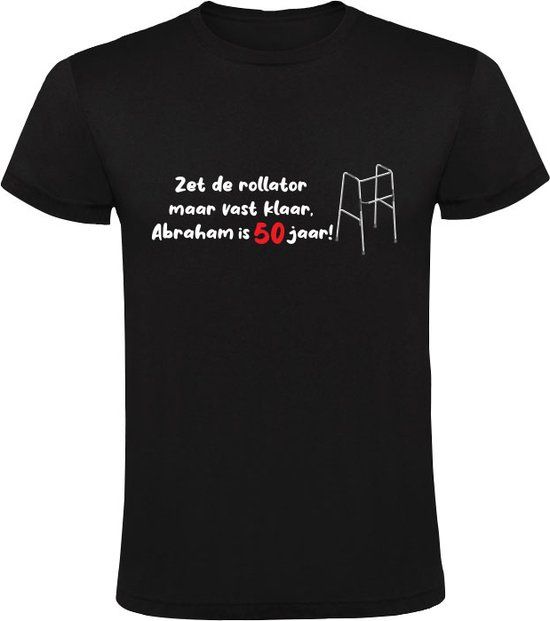 Zet de rollator maar vast klaar, Abraham is 50 jaar! Heren T-shirt - Zwart - 4XL