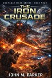 The Iron Crusade: Doomsday Wars Series (Book IV)