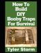 How The Simple Survivalist- How To Build DIY Booby Traps For Survival