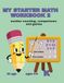 MY STARTER MATH WORKBOOK 2 NUMBERS COUNTING, COMPARISONS, and GAMES: 93 pgs. AGES 4-6 K