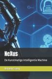NeXus: De Kunstmatige Intelligentie Machine
