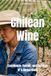 Chilean Wine: Excellence, Terroir, and the Rise of a Global Giant