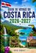GUIDE Costa Rica GUIDE DE VOYAGE 2026-2027: Explorez San José, La Fortuna, le volcan Arenal, Monteverde, Manuel Antonio, Tamarindo, les plages, la faune ... les couples, les familles et les voyageurs