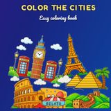 Color The Cities: Easy World Cities Coloring Book for Kids and Adults