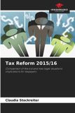 Tax Our Knowledge Publishing Tax Reform 2015/16: Comparison of the old and new legal situations: implications for taxpayers Paperback