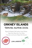 ORKNEY ISLANDS TRAVEL GUIDE 2026: "Beyond the Mainland: Wild Coastlines, Ancient Wonders, Viking Trails & Remote Isles. Scenic Routes, Ferry Tips, Local Secrets & Ready-to-Use Itineraries"