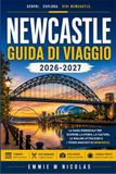 NEWCASTLE GUIDA DI VIAGGIO 2026-2027