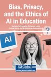 Bias, Igi Global Scientific Publishing Bias, Privacy, and the Ethics of AI in Education Hardcover