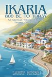 IKARIA - 800 BC to Today: An American Traveler's Journey Through Greek Time