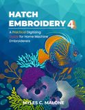 Hatch Embroidery 4: A Practical Digitizing Guide for Home Machine Embroiderers