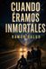 Cuando éramos inmortales