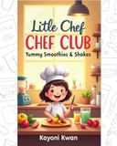 Little Chef Club: Yummy Smoothies & Shakes