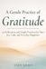 A Gentle Practice of Gratitude: 130 Reflections and Simple Practices for More Joy, Calm, and Everyday Happiness