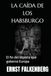 LA CAÍDA DE LOS HABSBURGO: El fin del imperio que gobernó Europa