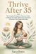 Thrive Independently Published Thrive After 35 Paperback