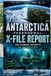 Antarctica Paranormal Report: X-File Report: Operation High Jump, Admiral Byrd’s Secret Diary, Ancient Civilizations Under the Ice, and the UFO Cover-Up at the End of the World