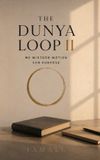 The Dunya Loop II: We Mistook Motion for Purpose: 2