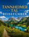 Tannheimer Tal REISEFÜHRER 2026-2027: Natur, Wandern & unvergessliche Erlebnisse