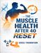 The Muscle Health After 40 Reset: Rebuild Strength, Boost Energy, and Reverse Age-Related Muscle Loss with Simple, Science-Backed Fitness Strategies