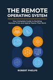 The Remote Operating System: Your Complete Guide to Building Remote-First and Hybrid Teams That Work