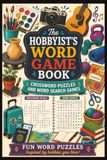 The Hobbyist's Word Game Book: Crossword Puzzles and Word Search Games