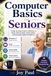 Computer Basics for Seniors: A Step-by-Step Guide to Windows 11, Email, Internet Skills, Online Safety, and Everyday Digital Confidence
