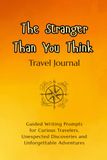 The Stranger Than You Think Travel Journal