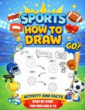 Sports How to Draw for Kids ages 8-12: Activity Book and Facts Step by Step. Soccer, Baseball, Football, Basketball, Tennis, Volleyball and more.
