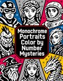 Portraits monochromes Portraits monochromes Mystères de couleur par numéro : un livre de coloriage à image cachée à une couleur présentant des portraits mosaïques mystérieux en noir et blanc et des motifs pixel art