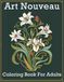 Art Nouveau Coloring Book for Adults: Elegant Floral, Ornamental and Nature Designs for Relaxation