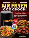 Simply Air Fryer Cookbook for Busy Moms
