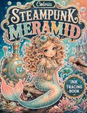 Coloria-Ink Tracing Book: Explore Steampunk Mermaid Designs Through Ink Tracing